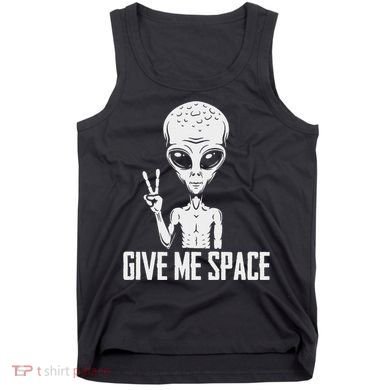 Alien Ufo Space Ship Extraterrestrial Give Me Space Tank Top