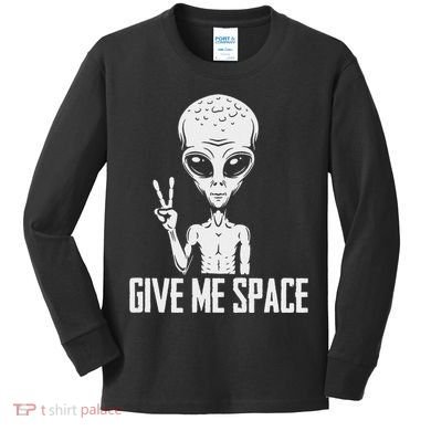 Alien Ufo Space Ship Extraterrestrial Give Me Space Kids Long Sleeve Shirt