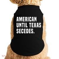 American Until Texas Secedes Funny Native Texan Doggie Tank thumb 0