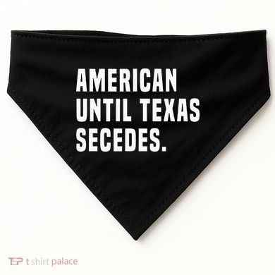 American Until Texas Secedes Funny Native Texan USA-Made Doggie Bandana