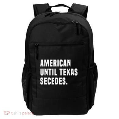 American Until Texas Secedes Funny Native Texan Backpack