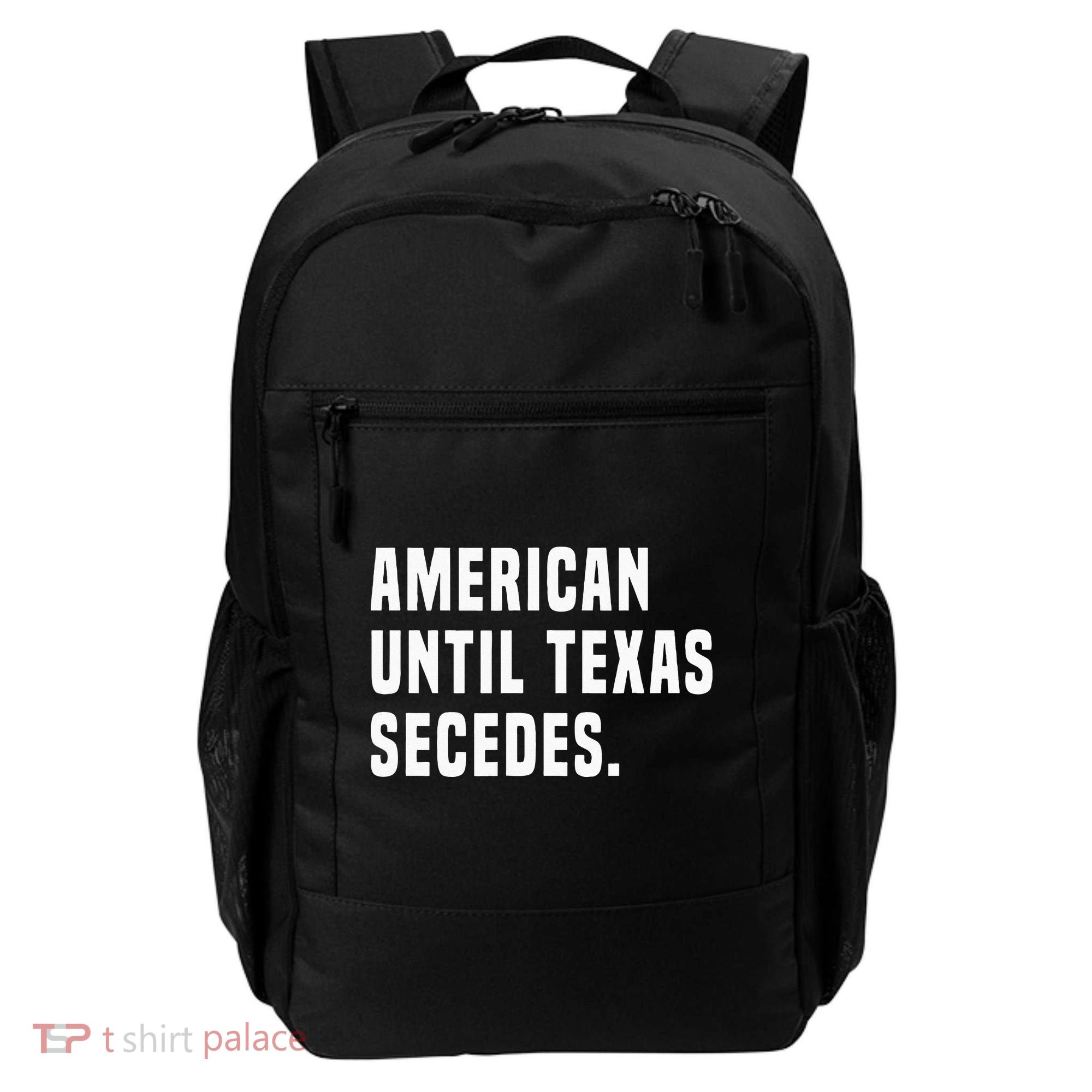 American Until Texas Secedes Funny Native Texan Backpack