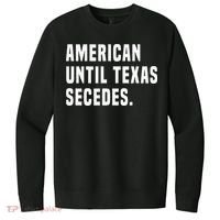 American Until Texas Secedes Funny Native Texan V.I.T. Fleece Crew Sweatshirt thumb 0