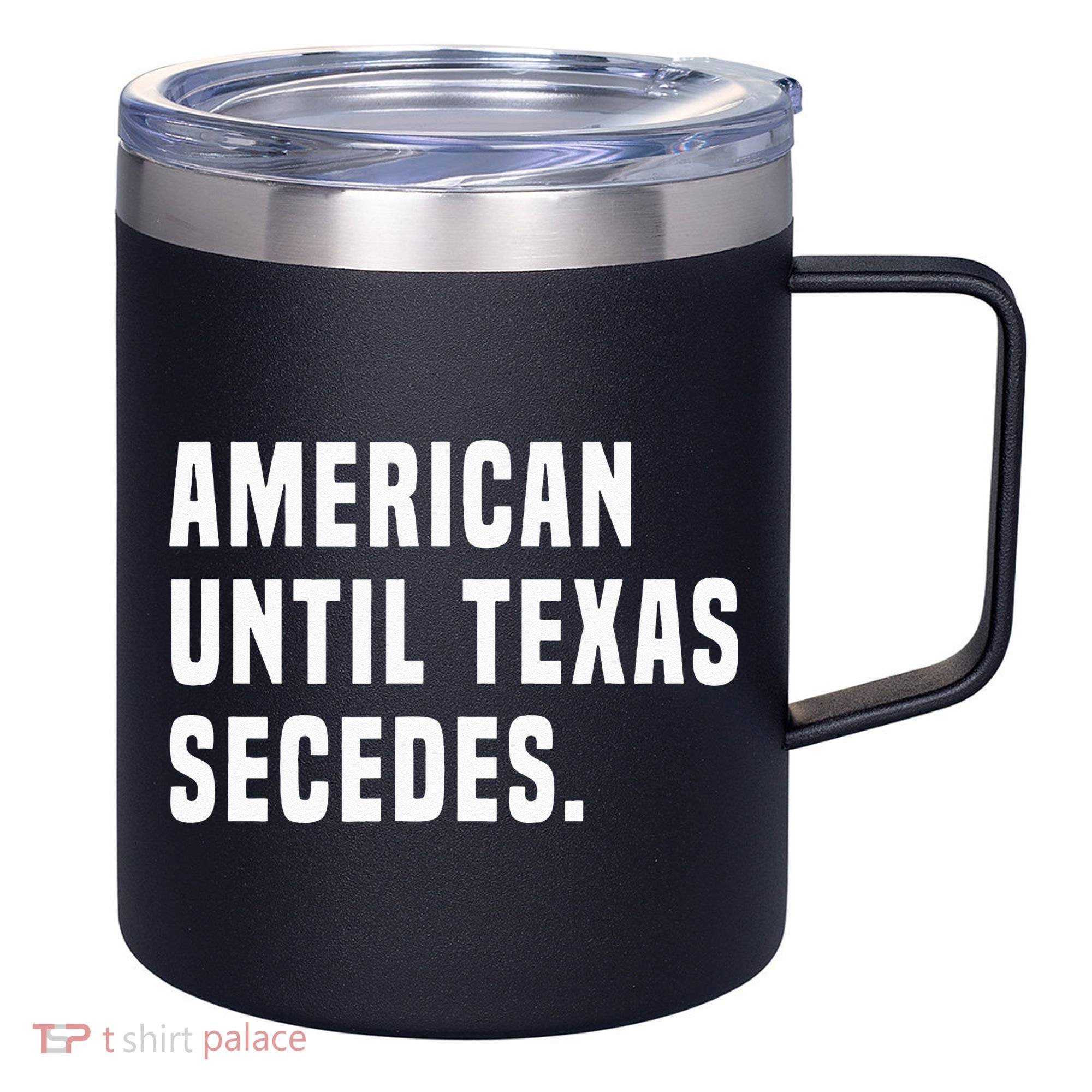American Until Texas Secedes Funny Native Texan 12oz Stainless Steel Coffee Mug