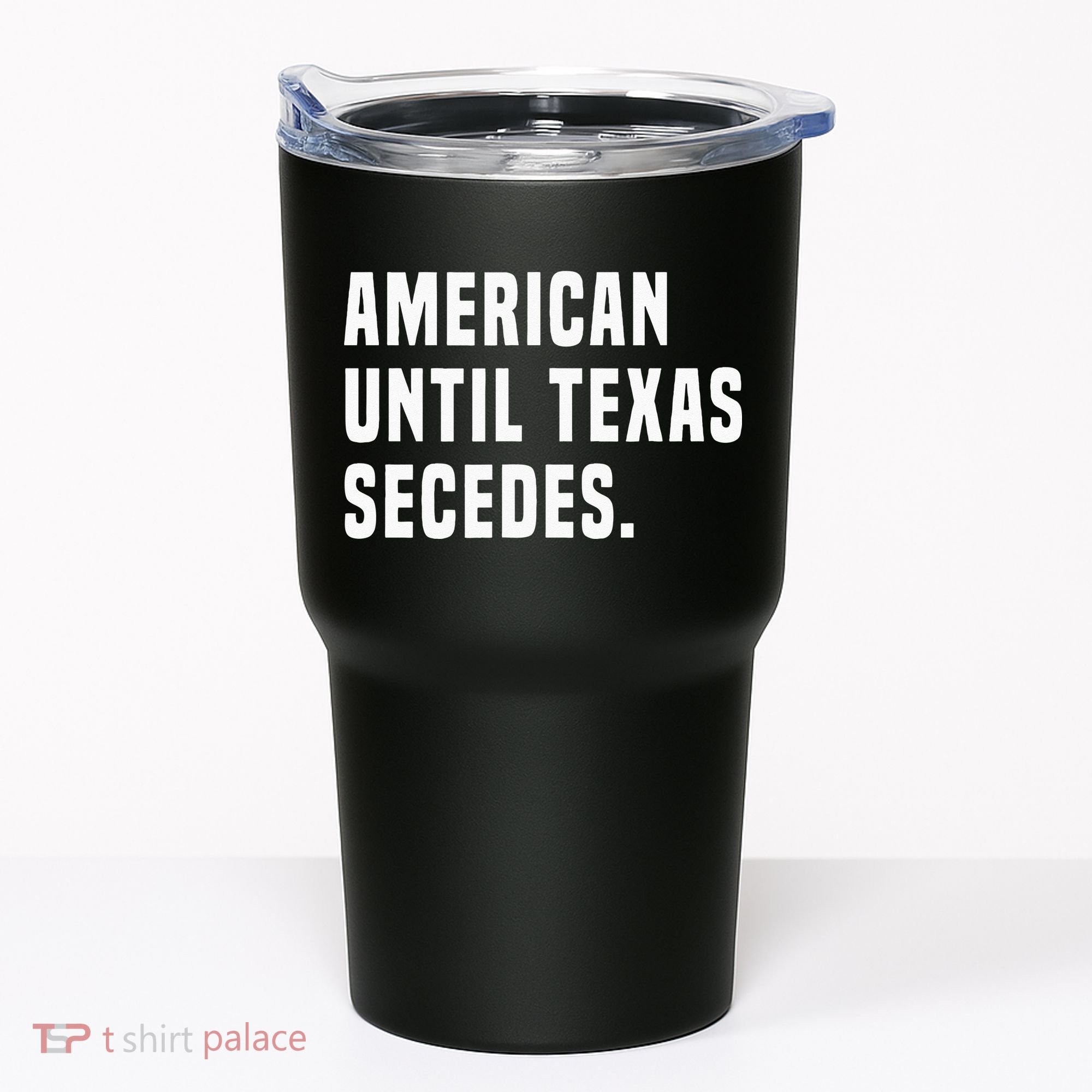 American Until Texas Secedes Funny Native Texan Tumbler