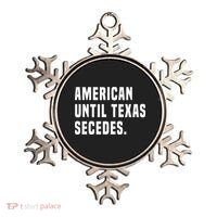 American Until Texas Secedes Funny Native Texan Ornament thumb 0