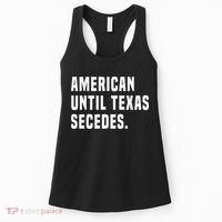 American Until Texas Secedes Funny Native Texan Women's Tank Top thumb 0
