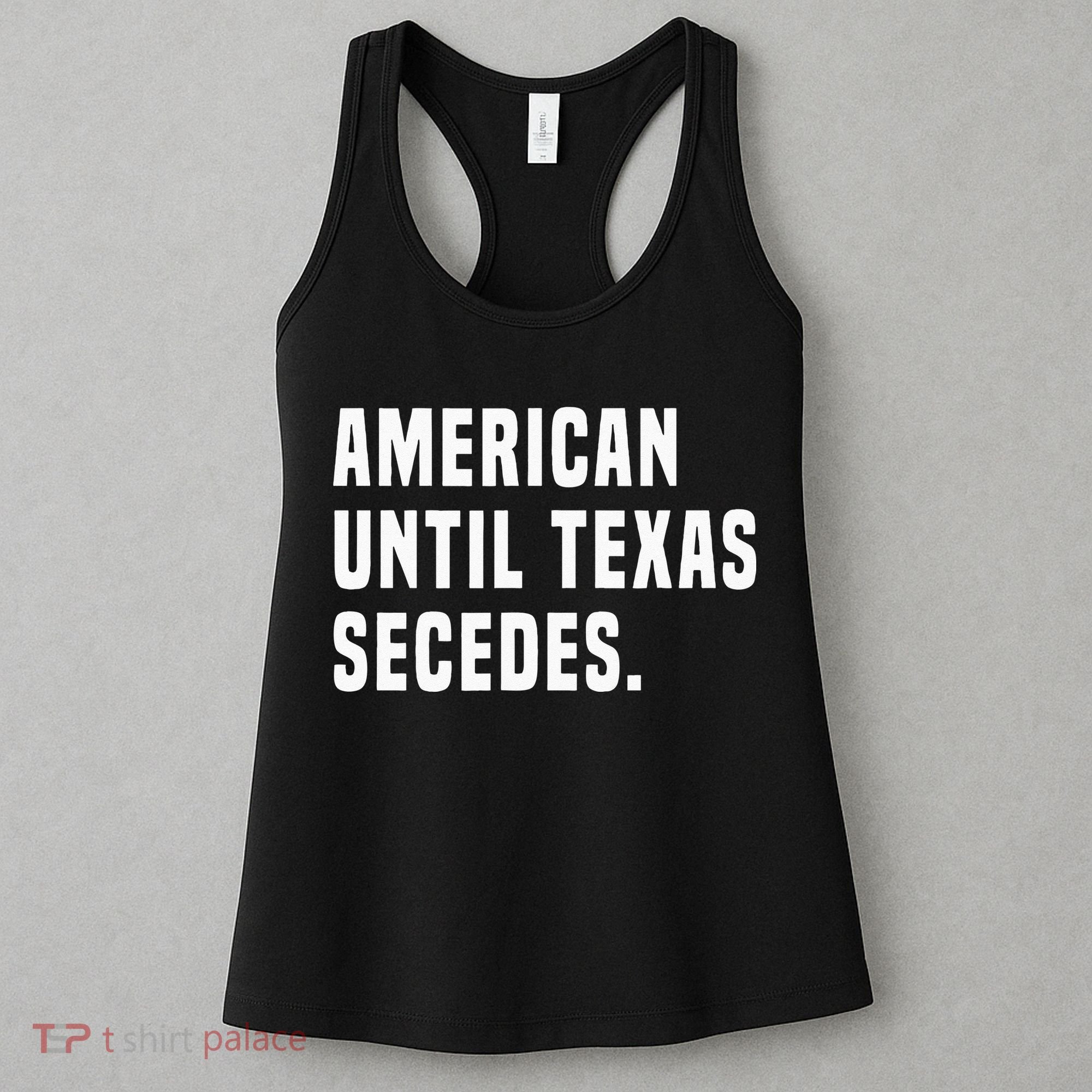 American Until Texas Secedes Funny Native Texan Women's Tank Top