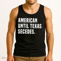 American Until Texas Secedes Funny Native Texan Tank Top thumb 3