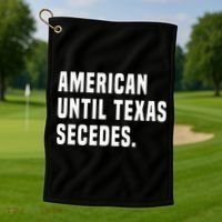 American Until Texas Secedes Funny Native Texan Golf Towel thumb 1