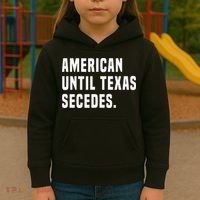 American Until Texas Secedes Funny Native Texan Kids Hoodie thumb 3