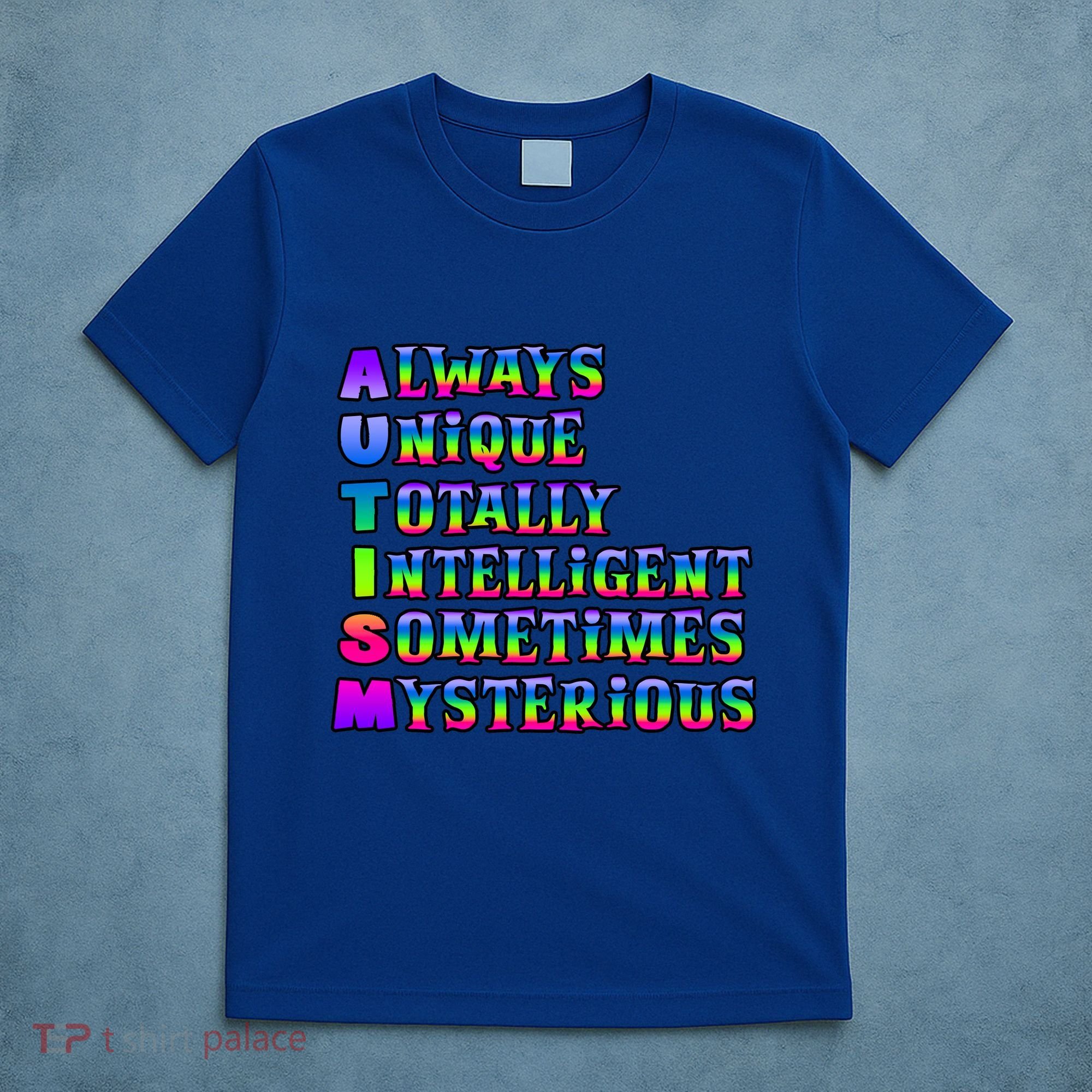 Always Unique Totally Intelligent Sometimes Mysterious Autism Awareness T-Shirt