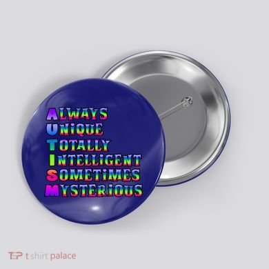 Always Unique Totally Intelligent Sometimes Mysterious Autism Awareness Button