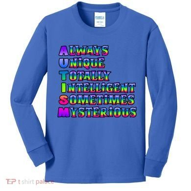 Always Unique Totally Intelligent Sometimes Mysterious Autism Awareness Kids Long Sleeve Shirt