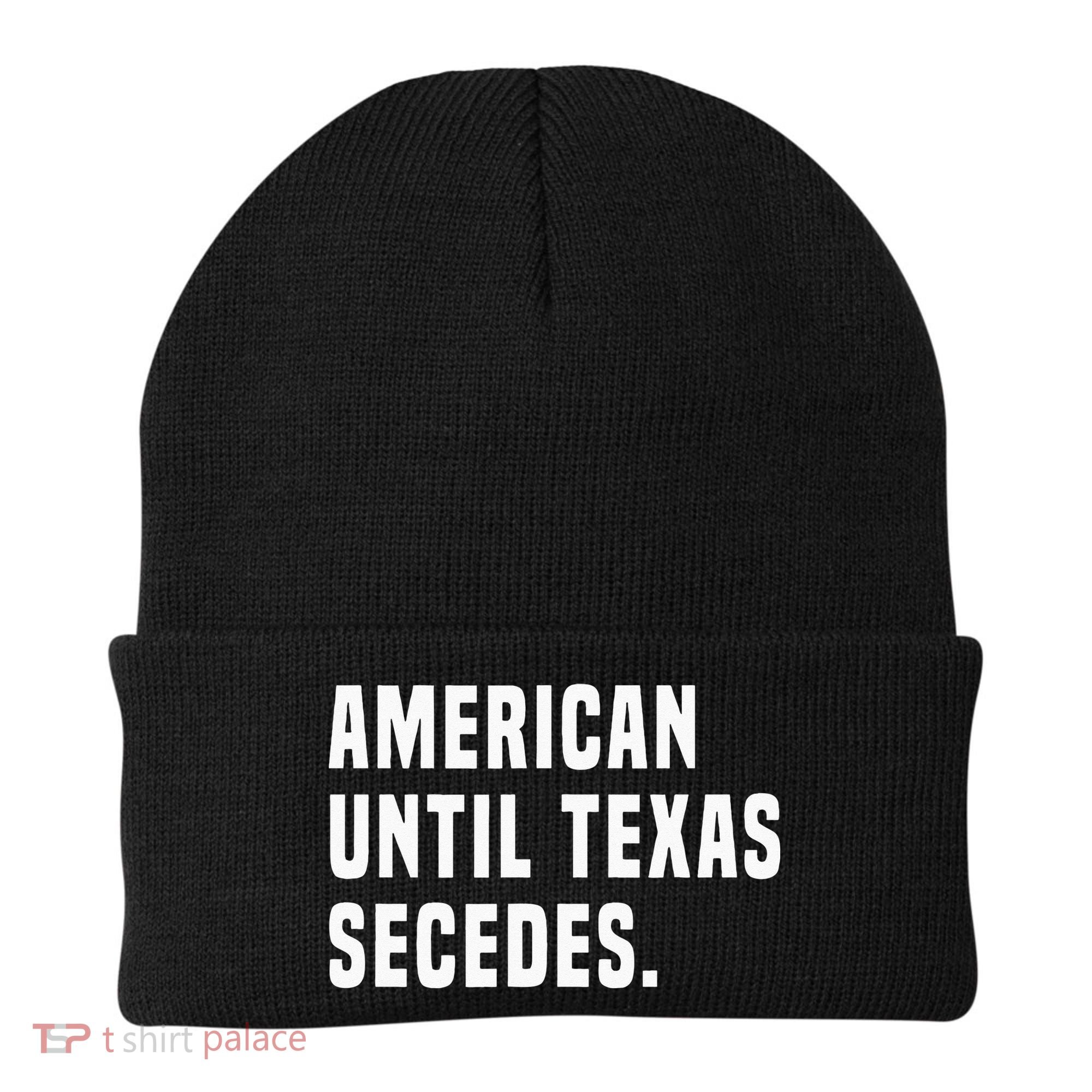American Until Texas Secedes Funny Native Texan Beanie