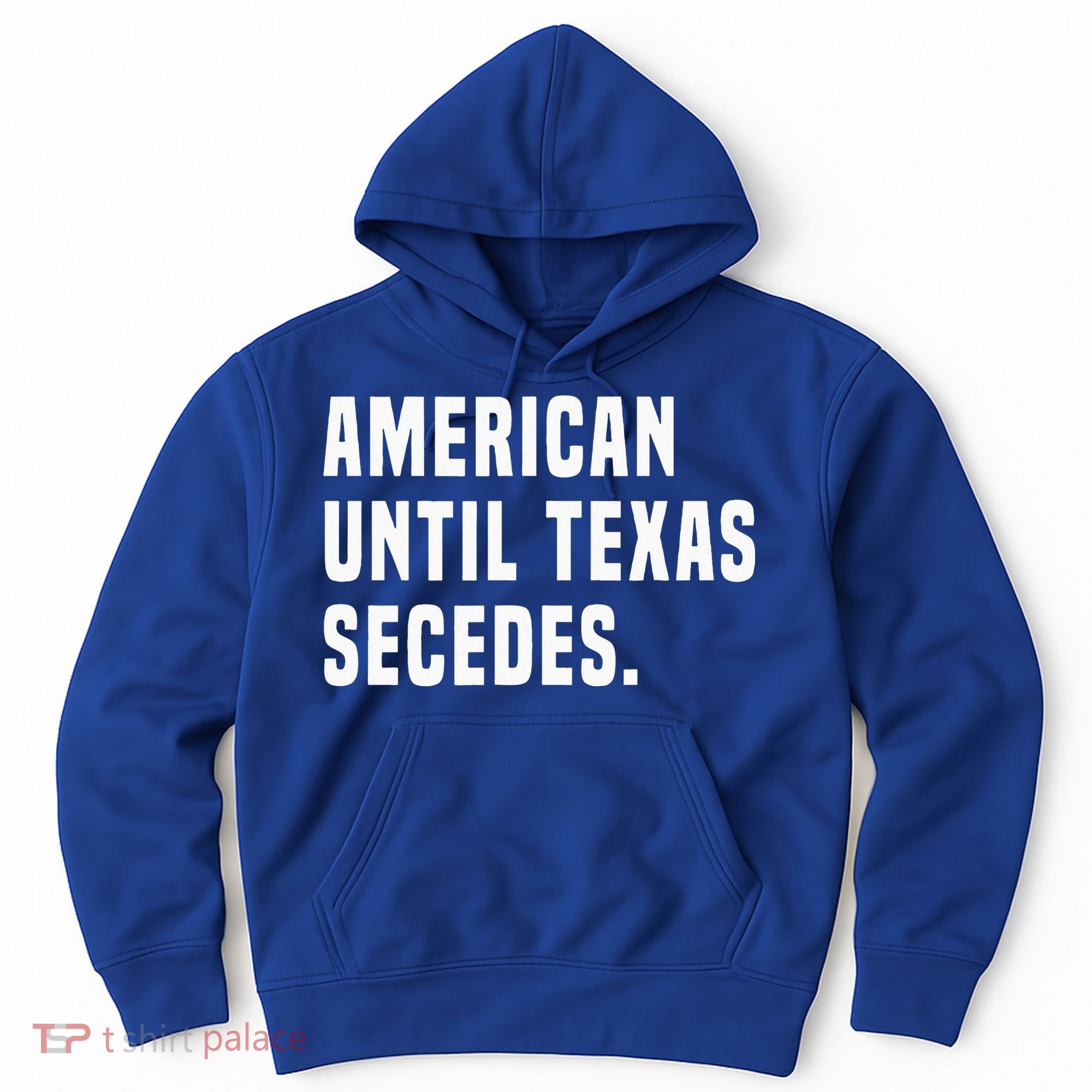 American Until Texas Secedes Funny Native Texan Hoodie