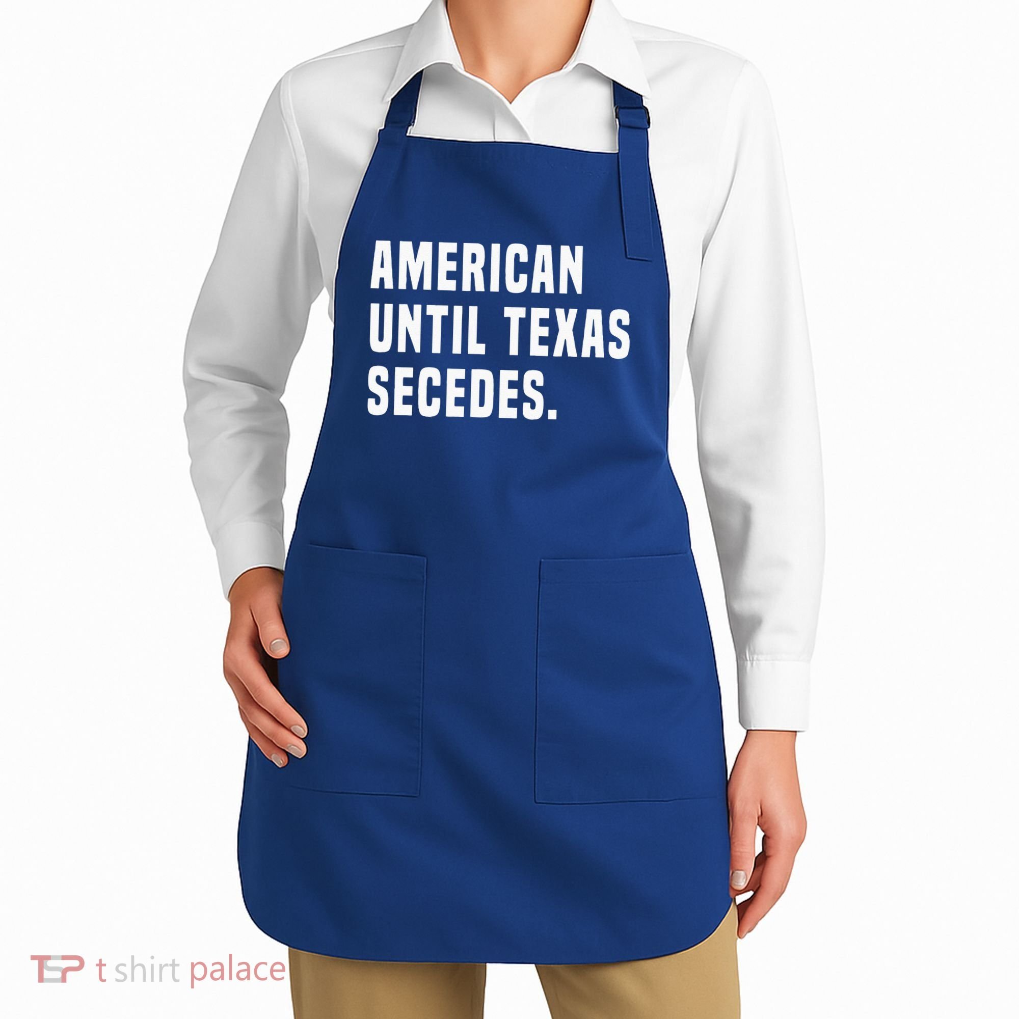 American Until Texas Secedes Funny Native Texan Apron