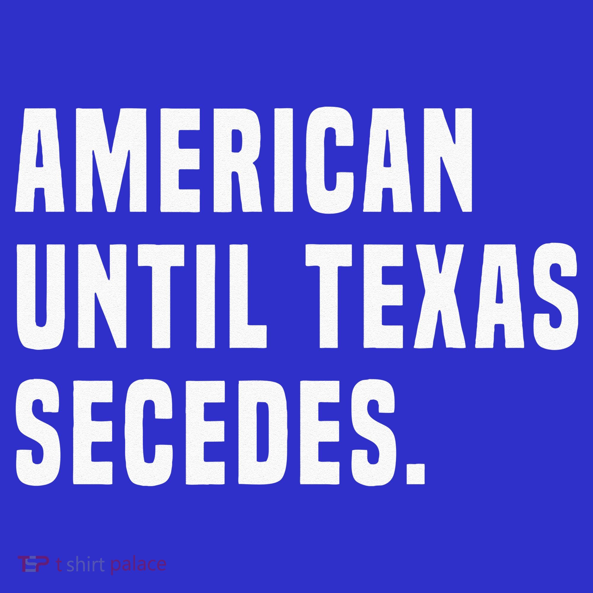American Until Texas Secedes Funny Native Texan Apron
