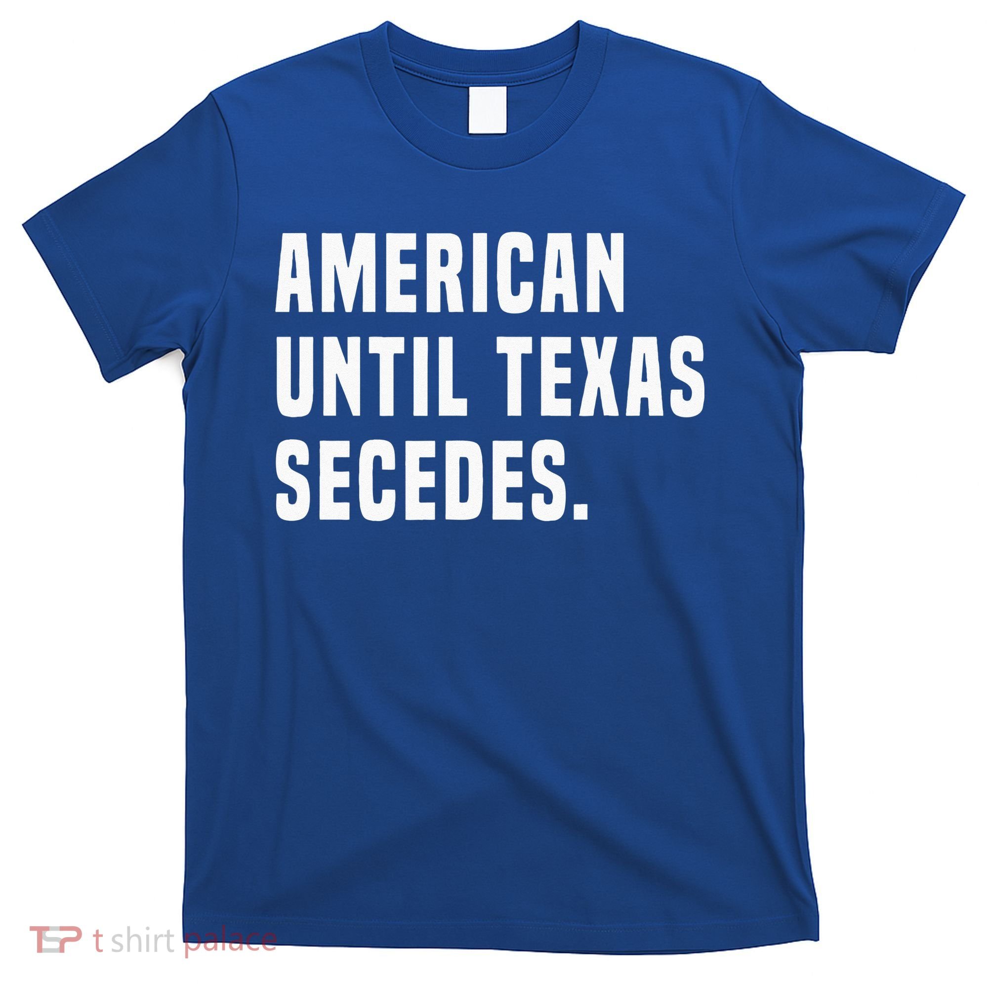 American Until Texas Secedes Funny Native Texan T-Shirt