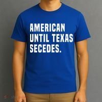 American Until Texas Secedes Funny Native Texan T-Shirt thumb 3