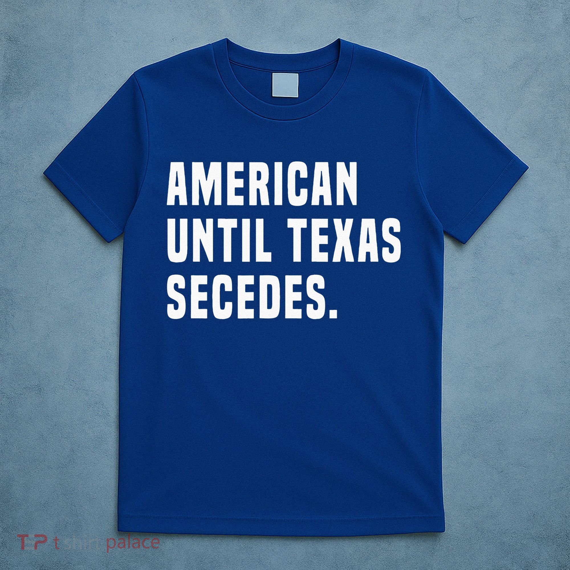 American Until Texas Secedes Funny Native Texan T-Shirt