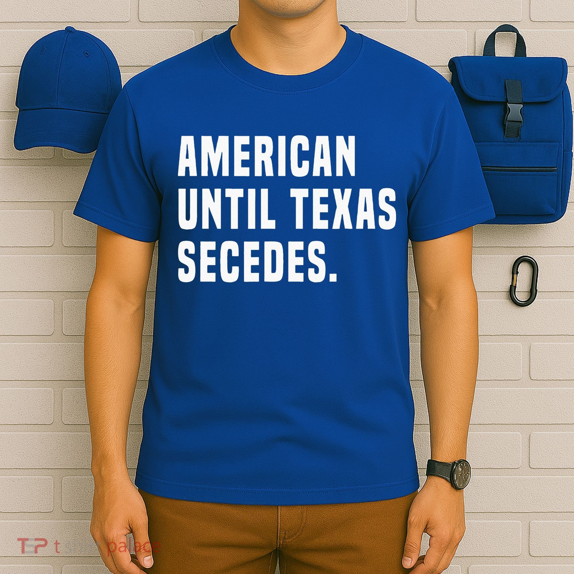 American Until Texas Secedes Funny Native Texan T-Shirt