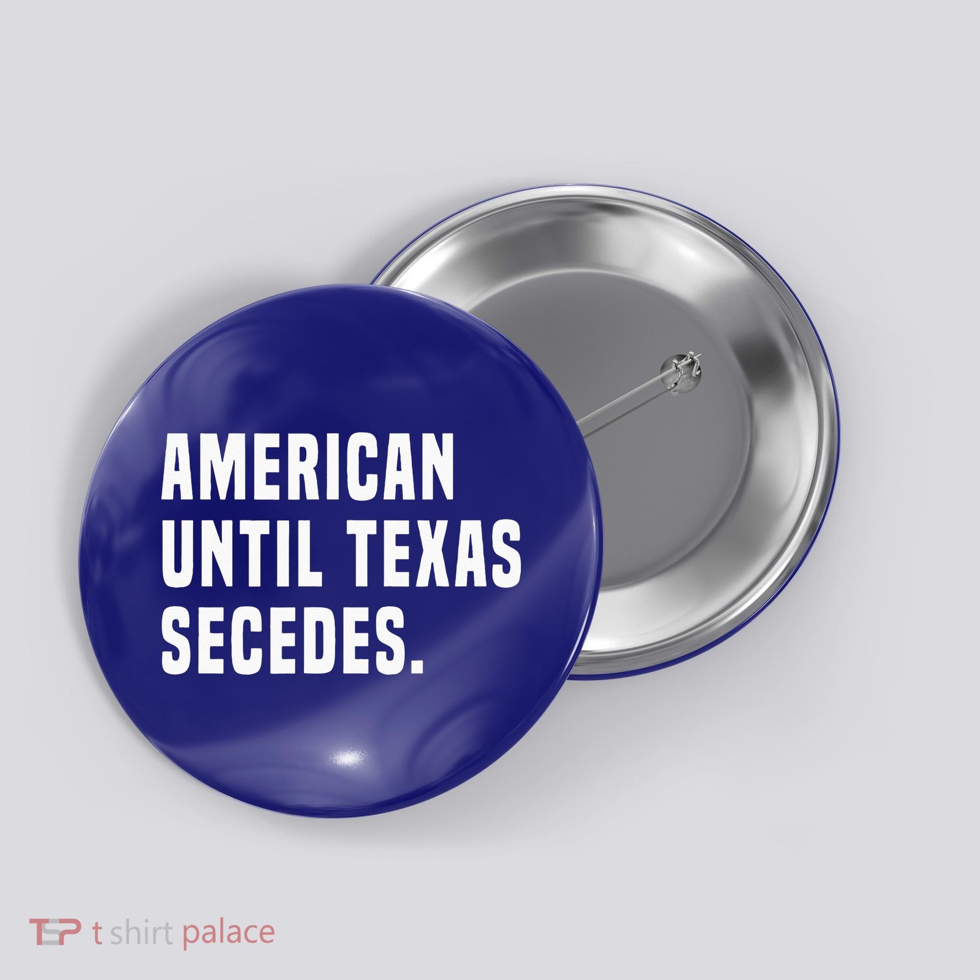 American Until Texas Secedes Funny Native Texan Button