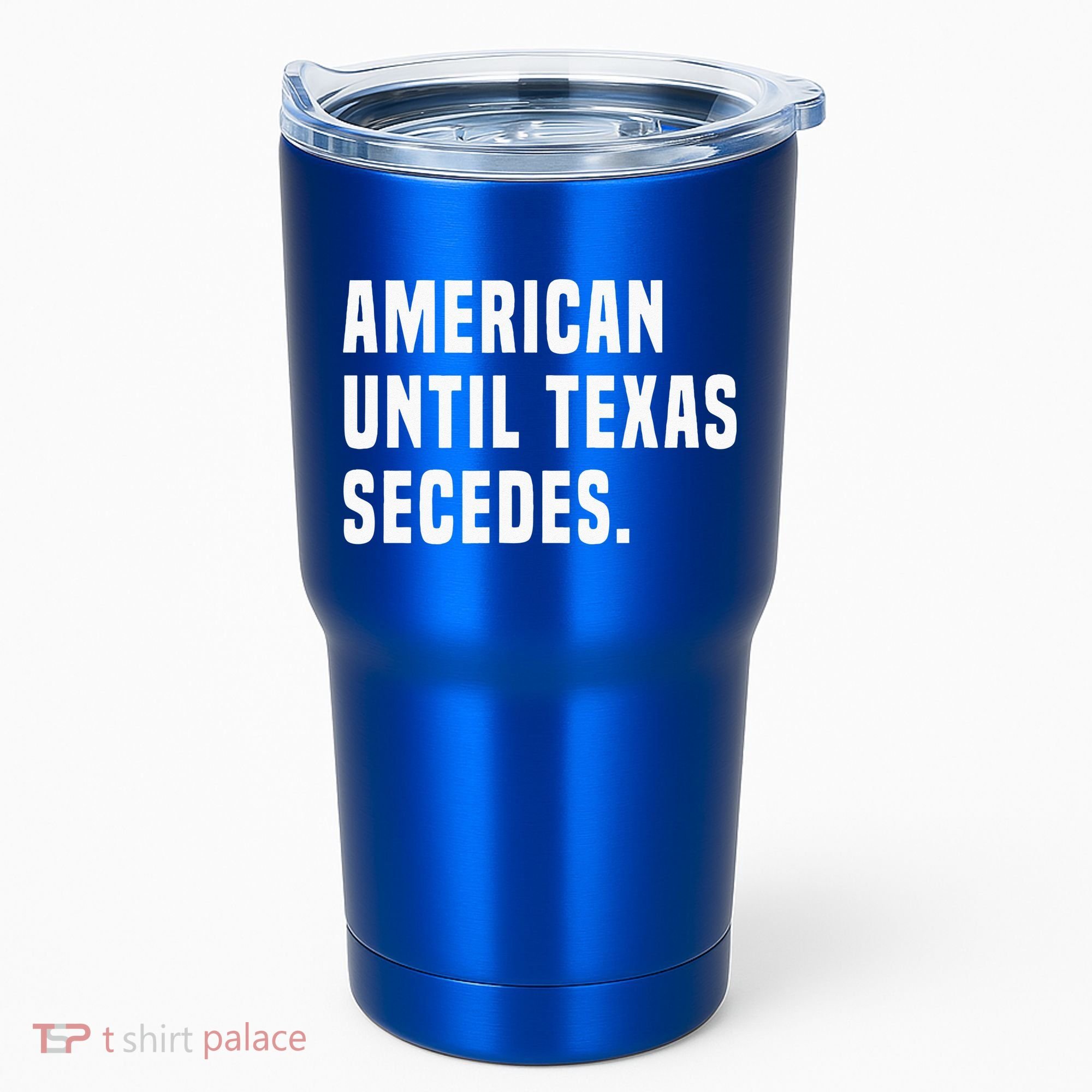 American Until Texas Secedes Funny Native Texan Tumbler