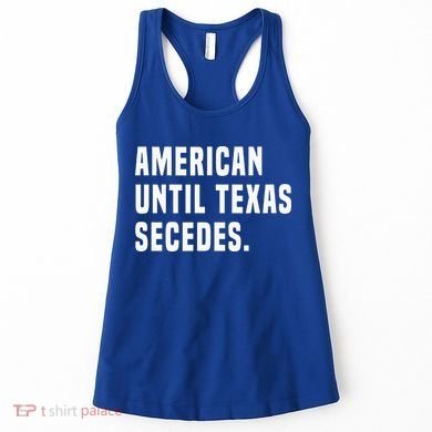 American Until Texas Secedes Funny Native Texan Women's Tank Top