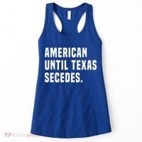 American Until Texas Secedes Funny Native Texan Women's Tank Top thumb 0