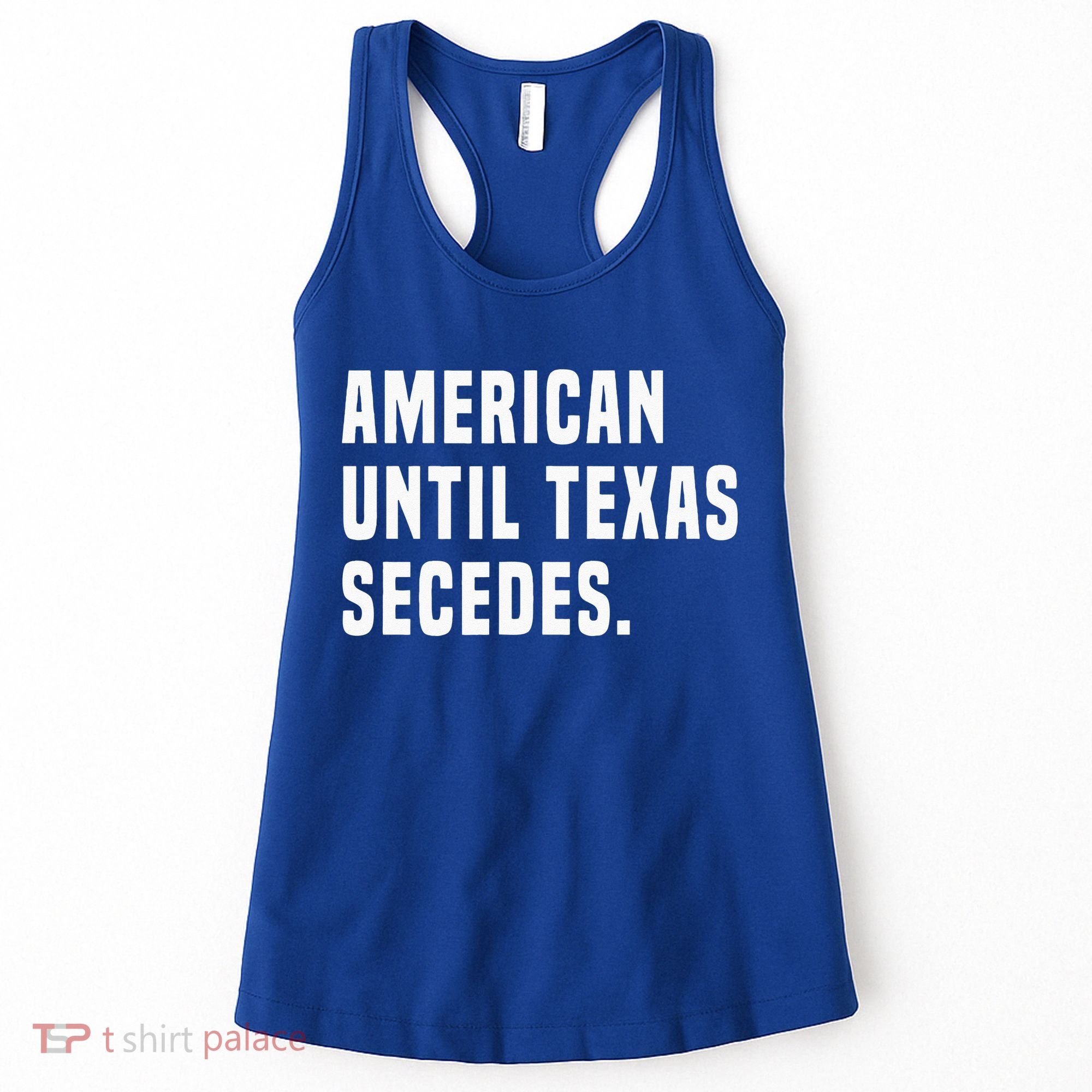 American Until Texas Secedes Funny Native Texan Women's Tank Top