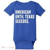 American Until Texas Secedes Funny Native Texan Baby Bodysuit thumb 0
