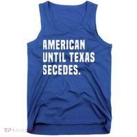 American Until Texas Secedes Funny Native Texan Tank Top thumb 0
