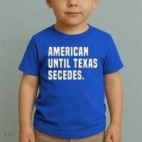 American Until Texas Secedes Funny Native Texan Toddler T-Shirt thumb 2