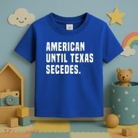American Until Texas Secedes Funny Native Texan Toddler T-Shirt thumb 3