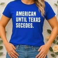 American Until Texas Secedes Funny Native Texan Women's T-Shirt thumb 2