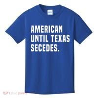 American Until Texas Secedes Funny Native Texan Kids T-Shirt thumb 0