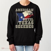 American Until Texas Secedes Texas Women's Sweatshirt thumb 0