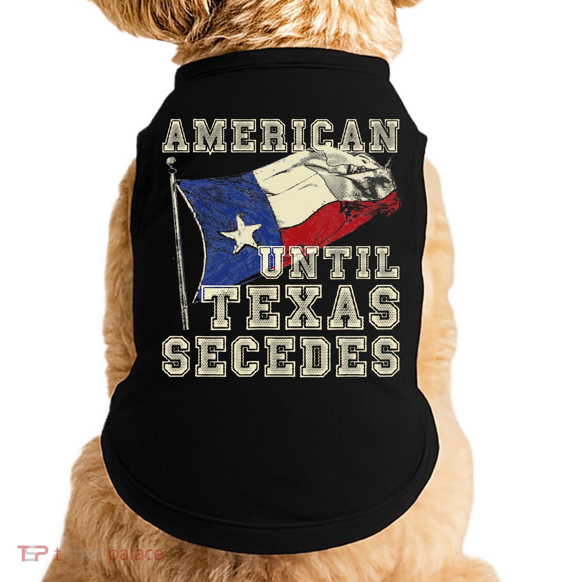 American Until Texas Secedes Texas Doggie Tank