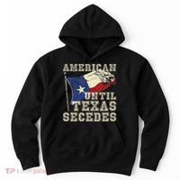 American Until Texas Secedes Texas Hoodie thumb 0