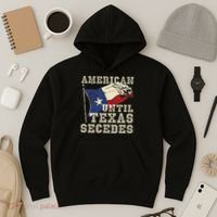 American Until Texas Secedes Texas Hoodie thumb 3