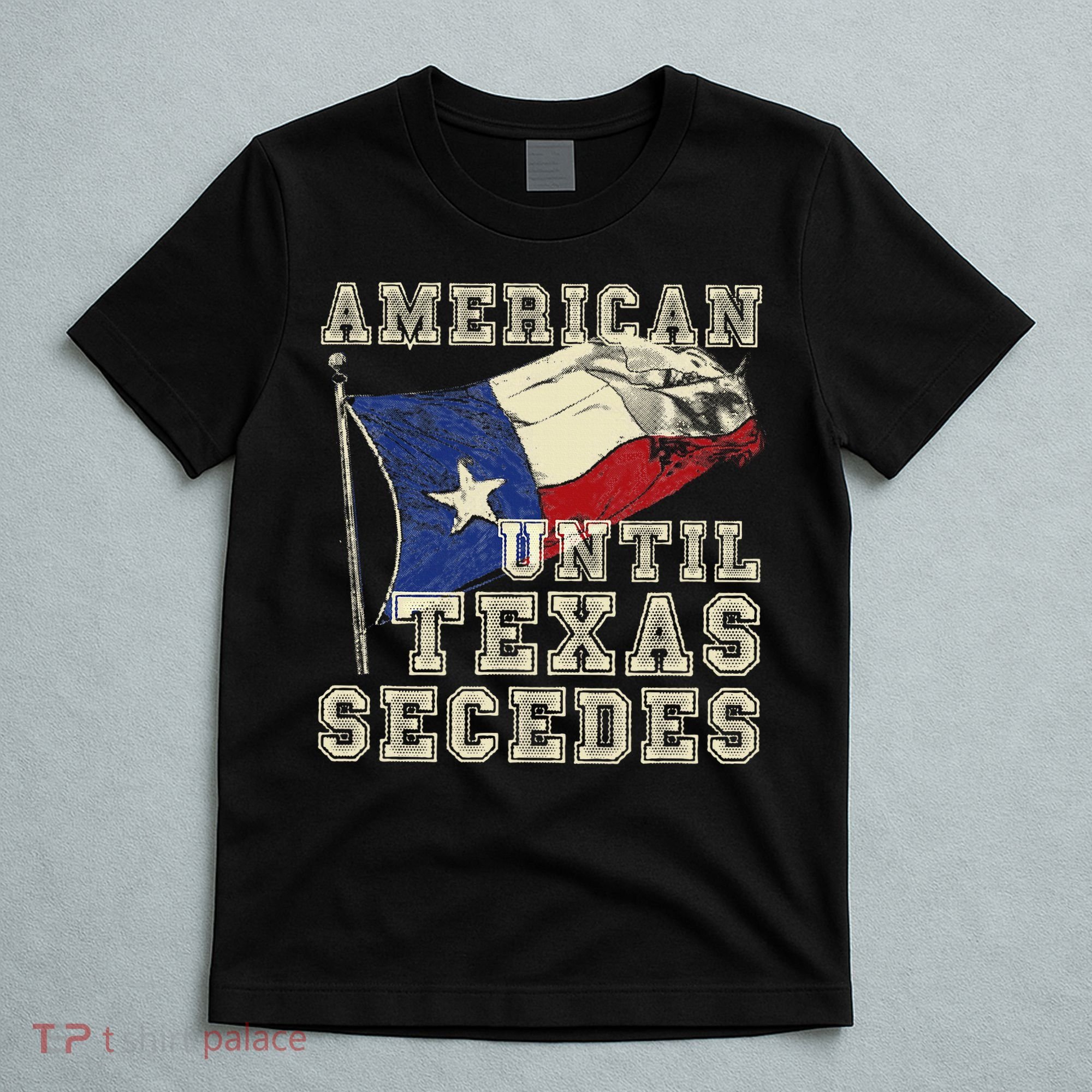 American Until Texas Secedes Texas T-Shirt