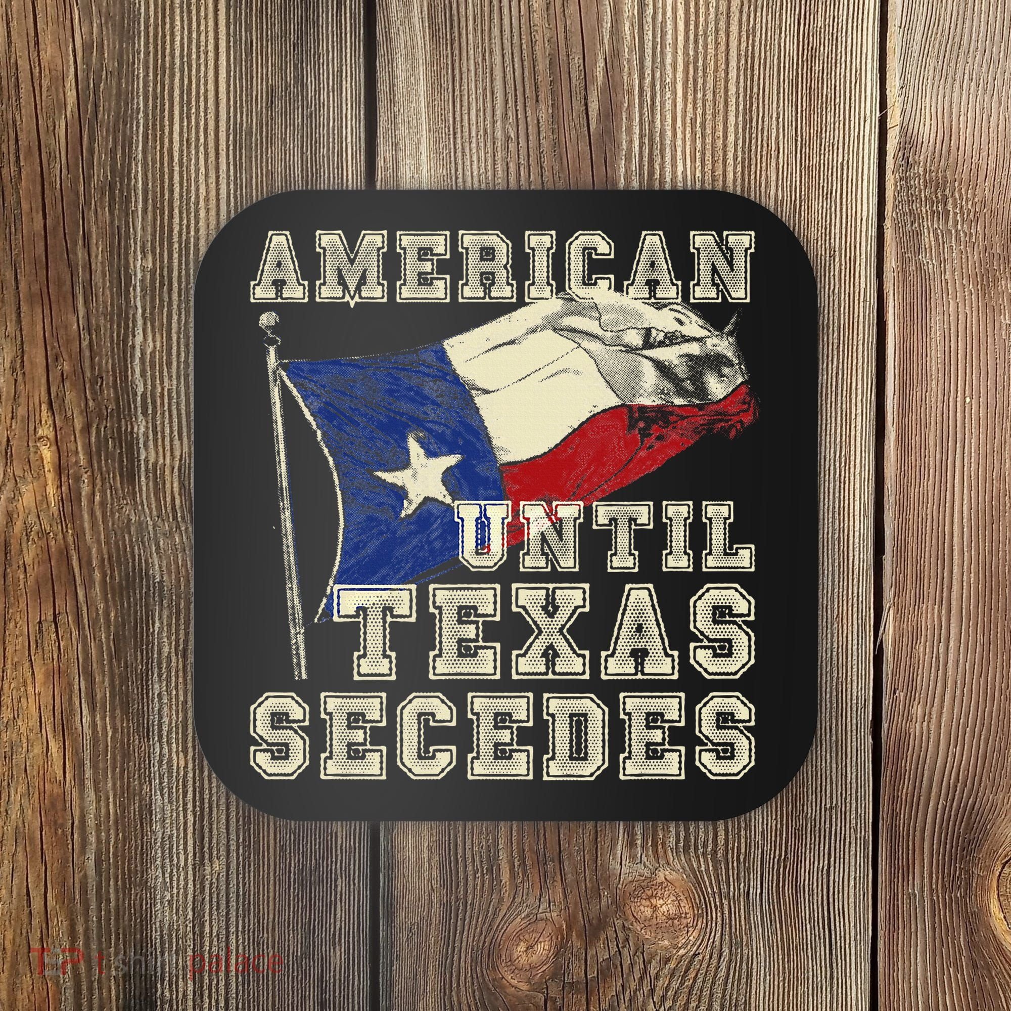 American Until Texas Secedes Texas Coaster