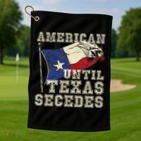 American Until Texas Secedes Texas Golf Towel thumb 1