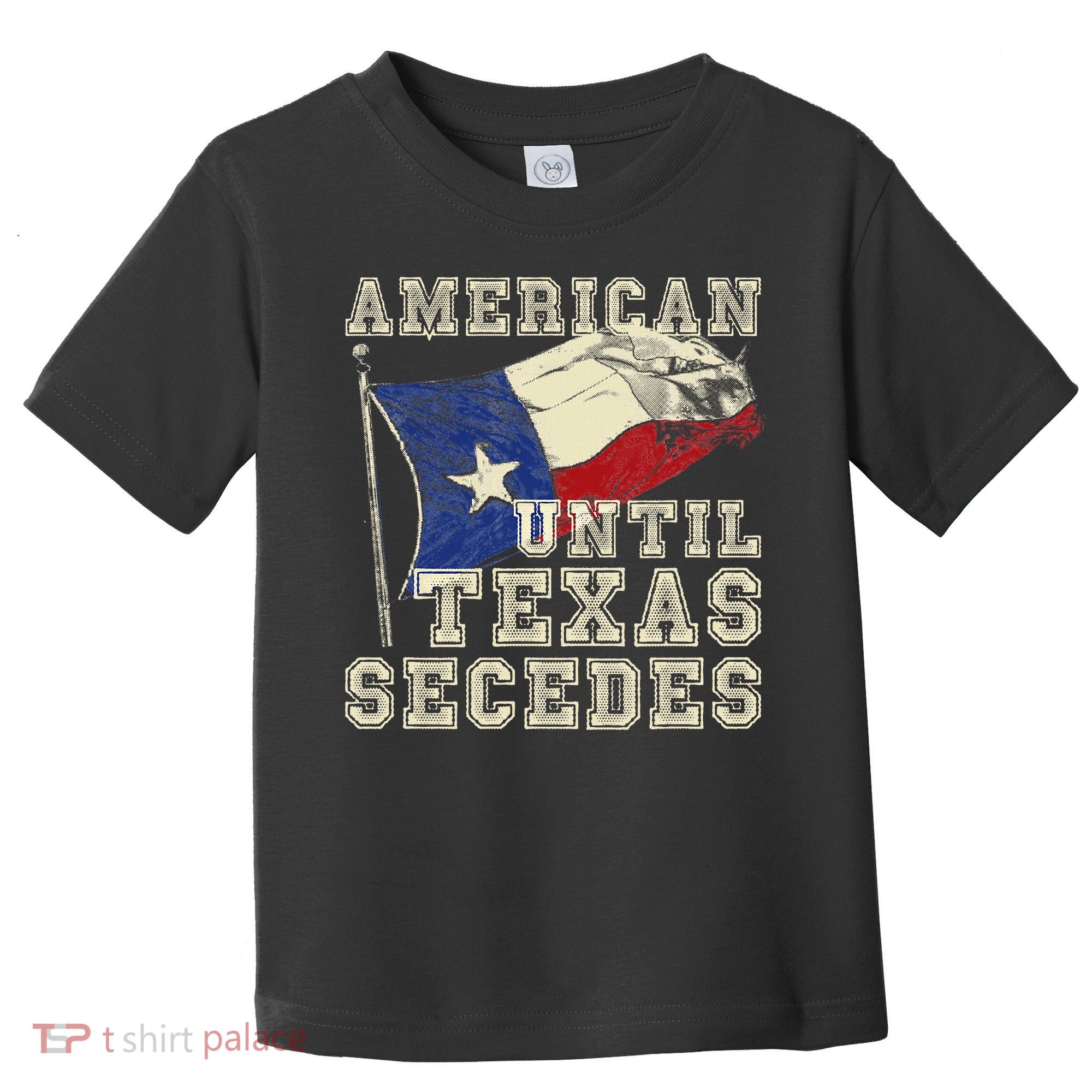 American Until Texas Secedes Texas Toddler T-Shirt