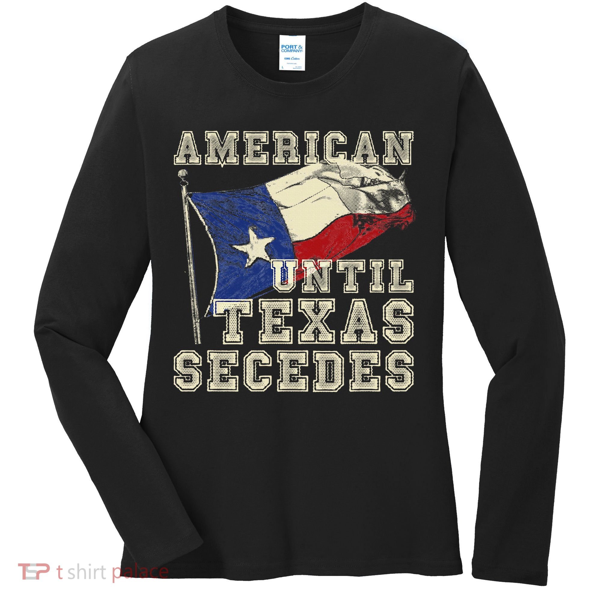 American Until Texas Secedes Texas Women's Long Sleeve Shirt