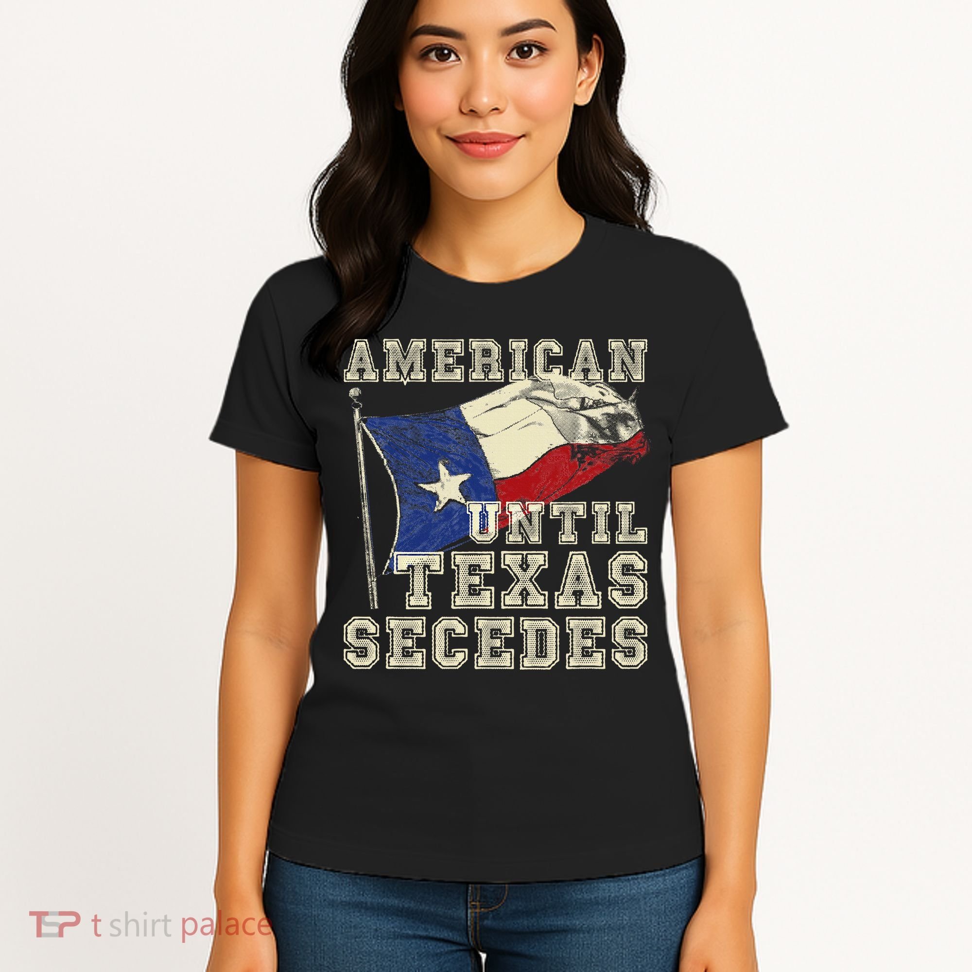 American Until Texas Secedes Texas Women's T-Shirt