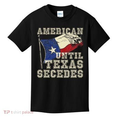 American Until Texas Secedes Texas Kids T-Shirt