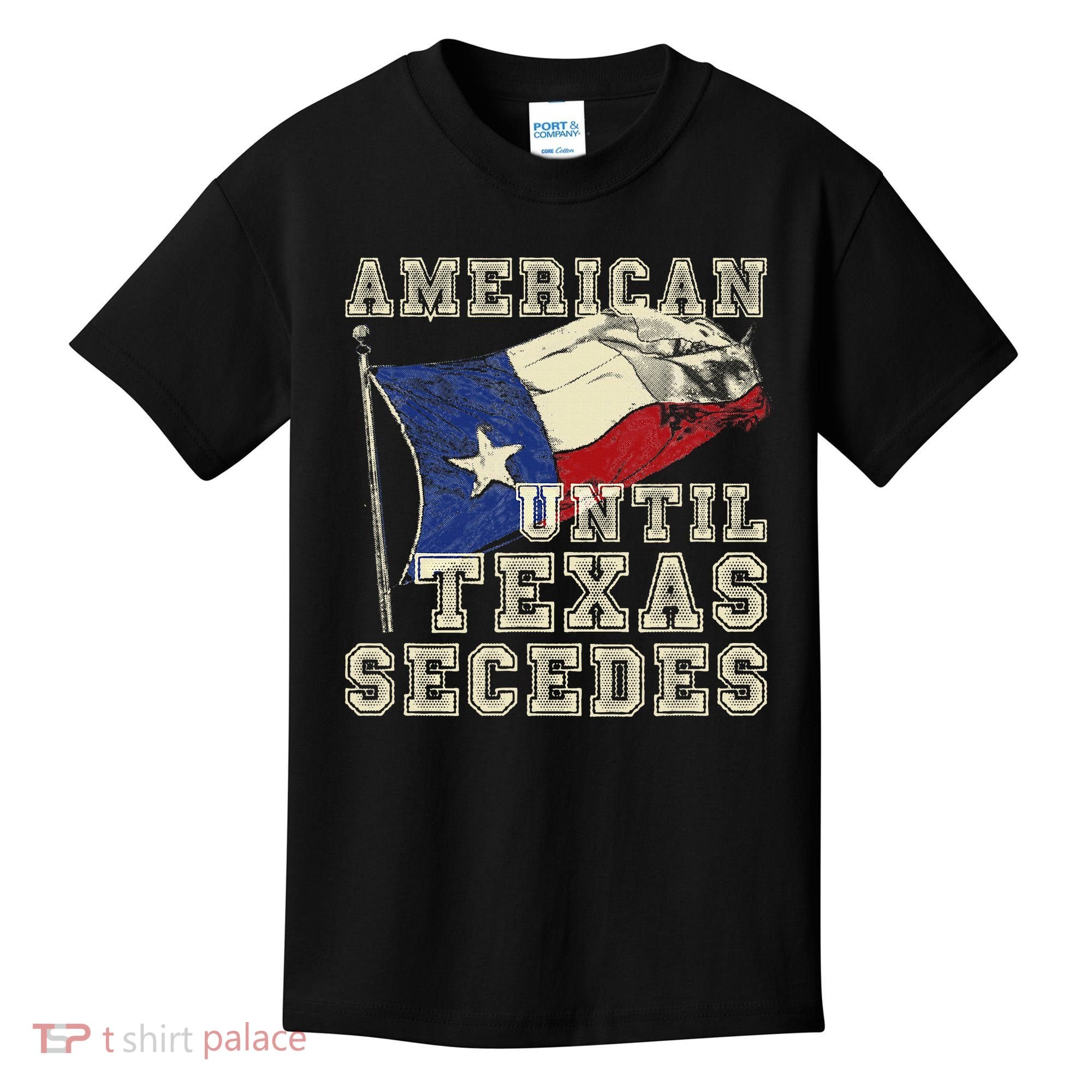 American Until Texas Secedes Texas Kids T-Shirt
