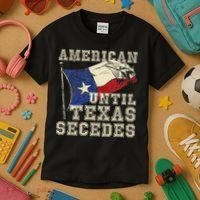 American Until Texas Secedes Texas Kids T-Shirt thumb 3